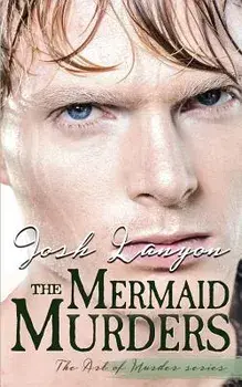 The Mermaid Murders: The Art of Murder 1, Paperback/Josh Lanyon