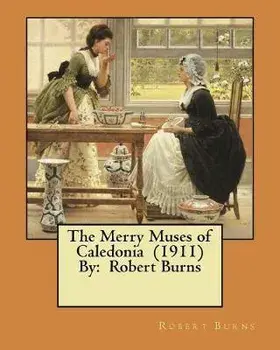 The Merry Muses of Caledonia (1911) By: Robert Burns, Paperback/Robert Burns