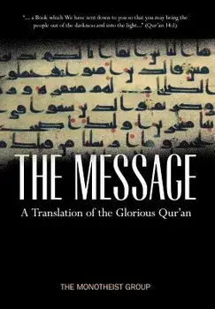 The Message - A Translation of the Glorious Qur'an, Hardcover/The Monotheist Group