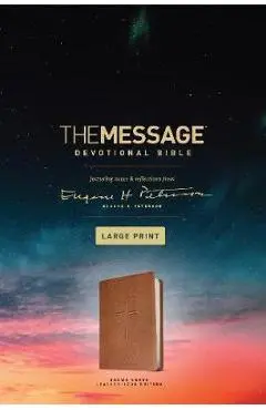 The Message Devotional Bible, Large Print (Leather-Look, Brown): Featuring Notes and Reflections from Eugene H. Peterson - Eugene H. Peterson