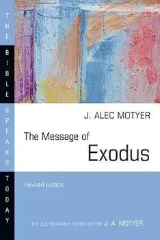 The Message of Exodus: The Days of Our Pilgrimage, Paperback/J. Alec Motyer