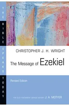 The Message of Ezekiel - Christopher J. H. Wright