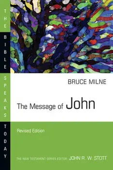 The Message of John, Paperback/Bruce Milne