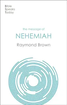 The Message of Nehemiah. God's Servant In A Time Of Change, Paperback/***