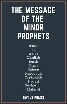 The Message of the Minor Prophets, Paperback/Hayes Press