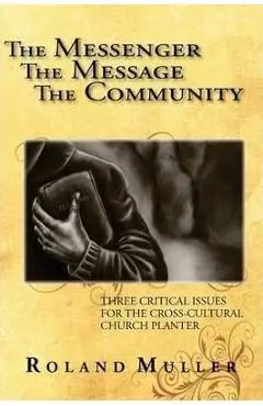 The Messenger, the Message and the Community - Roland Muller