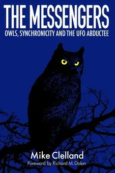 The Messengers: Owls, Synchronicity and the UFO Abductee, Paperback/Richard Dolan