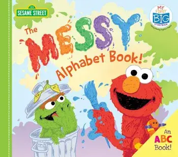 The Messy Alphabet Book!: An ABC Book!/Sesame Workshop