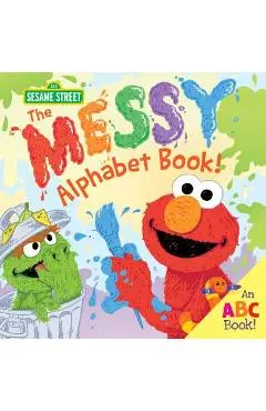 The Messy Alphabet Book!: An ABC Book! - Sesame Workshop