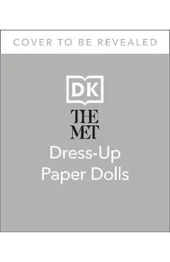 The Met Dress-Up Paper Dolls: 170 Years of Unforgettable Fashion from the Metropolitan Museum of Art's Costume Institute - Satu Hameenaho-fox