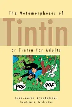 The Metamorphoses of Tintin: Or Tintin for Adults, Paperback/Jean-Marie Apostolides
