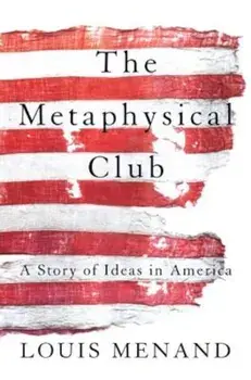The Metaphysical Club: A Story of Ideas in America, Paperback/Louis Menand