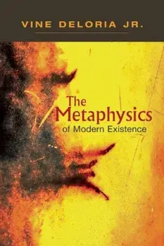 The Metaphysics of Modern Existence, Paperback/Vine Deloria Jr