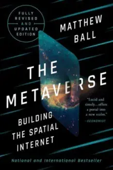 The Metaverse. Fully Revised and Updated Edition: Building the Spatial Internet, Hardback/Matthew Ball