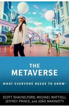 The Metaverse: What Everyone Needs to Know(r) - Scott Shackelford