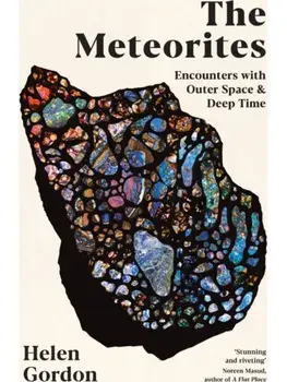 The Meteorites. Encounters with Outer Space and Deep Time, Main, Paperback/Helen Gordon