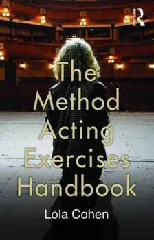 The Method Acting Exercises Handbook, Paperback/Lola Cohen