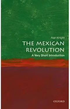 The Mexican Revolution: A Very Short Introduction - Alan Knight