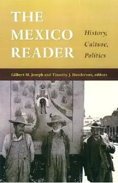 The Mexico Reader: History, Culture, Politics - Gilbert M. Joseph