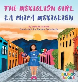 The Mexiglish Girl / La Chica Mexiglish, Hardcover/Natalia Simons