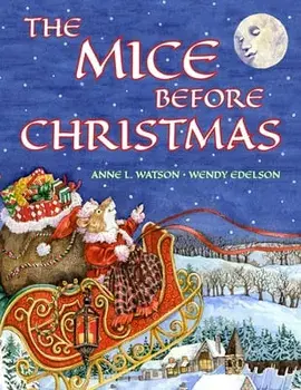 The Mice Before Christmas: 'Twas the Night Before Christmas at the Mouse House (With a Visit from Santa Mouse), Paperback/Anne L. Watson