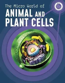 The Micro World of Animal and Plant Cells, Hardback/Precious McKenzie