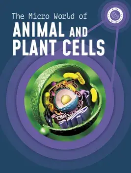 The Micro World of Animal and Plant Cells, Paperback/Precious McKenzie