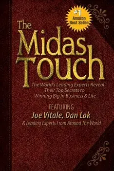The Midas Touch: The World's Leading Experts Reveal Their Top Secrets to Winning Big in Business & Life, Paperback/Joe Vitale