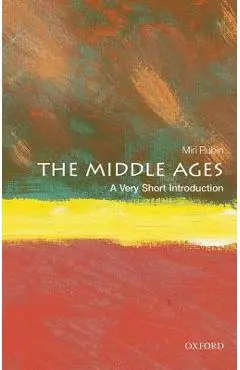 The Middle Ages: A Very Short Introduction - Miri Rubin