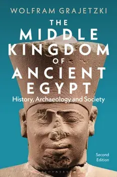 The Middle Kingdom of Ancient Egypt. History, Archaeology and Society, 2 ed, Paperback/***