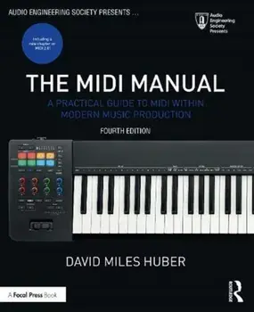 The MIDI Manual: A Practical Guide to MIDI Within Modern Music Production, Paperback/David Miles Huber