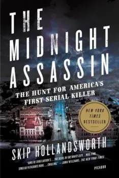 The Midnight Assassin: The Hunt for America's First Serial Killer, Paperback/Skip Hollandsworth