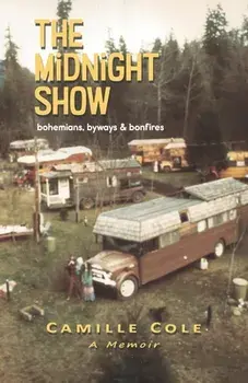 The Midnight Show: bohemians, byways & bonfires, Paperback/Camille Cole