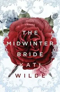 The Midwinter Bride: A Dead Lands Fantasy Romance, Paperback/Kati Wilde