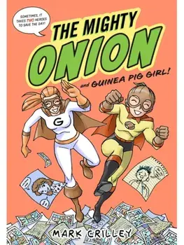The Mighty Onion and Guinea Pig Girl!, Hardback/Mark Crilley