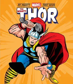 The Mighty Thor: My Mighty Marvel First Book, Board book/Marvel Entertainment