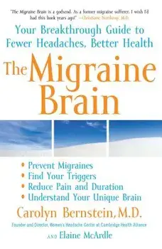 The Migraine Brain: Your Breakthrough Guide to Fewer Headaches, Better Health, Paperback/Carolyn Bernstein