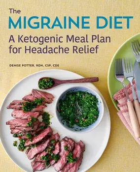 The Migraine Diet: A Ketogenic Meal Plan for Headache Relief, Paperback/Denise, Rdn CSP Cde Potter