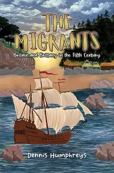 The Migrants. Britain and Brittany in the Fifth Century, Paperback/Dennis Humphreys