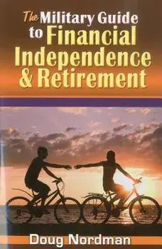The Military Guide to Financial Independence & Retirement, Paperback/Doug Nordman