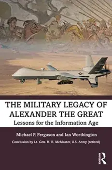 The Military Legacy of Alexander the Great. Lessons for the Information Age, Paperback/Ian Worthington