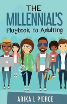 The Millennial's Playbook to Adulting, Paperback/Arika L. Pierce
