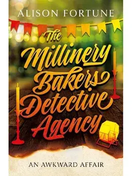 The Millinery Bakers Detective Agency. An Awkward Affair, Paperback/Alison Fortune