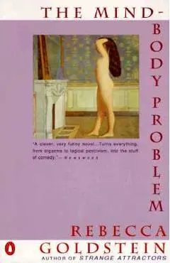 The Mind-Body Problem - Rebecca Goldstein