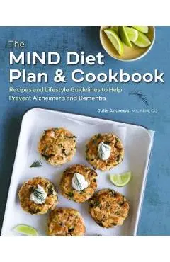 The Mind Diet Plan and Cookbook: Recipes and Lifestyle Guidelines to Help Prevent Alzheimer's and Dementia - Julie Andrews