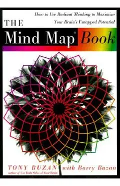 The Mind Map Book: How to Use Radiant Thinking to Maximize Your Brain's Untapped Potential - Tony Buzan