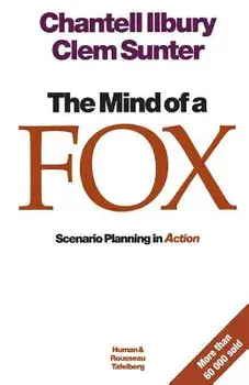 The Mind of a Fox: Scenario Planning in Action, Paperback/Clem Sunter