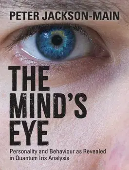 The Mind's Eye. Personality and Behaviour as Revealed in Quantum Iris Analysis, Paperback/Peter Jackson-Main