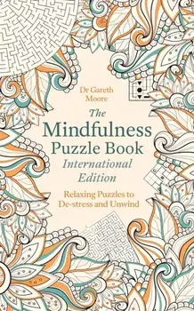 The Mindfulness Puzzle Book International Edition. Relaxing Puzzles to De-stress and Unwind, Paperback/Gareth Moore