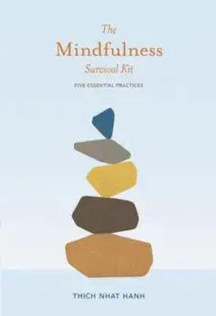 The Mindfulness Survival Kit: Five Essential Practices, Paperback/Thich Nhat Hanh
